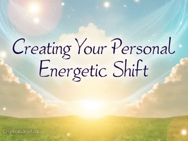 Channeled Message: Create Your Personal Energetic Shift Now