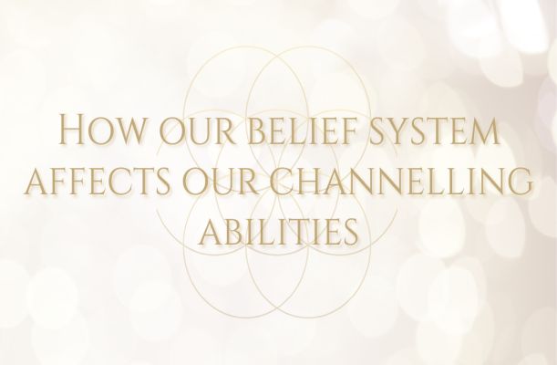 How Our Belief System Affects Our Channeling Abilities