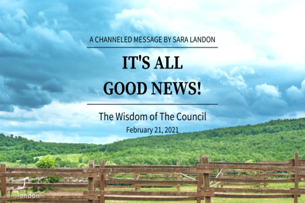 Wisdom of the Council: It’s All Good News!