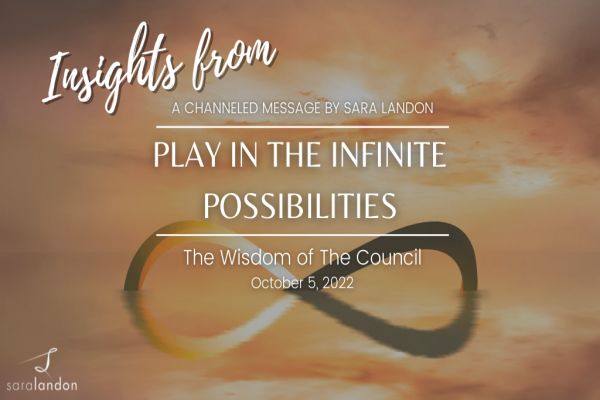 Insights from Play in the Infinite Possibilities - Wisdom of the Council Insights from Play in the Infinite Possibilities - Wisdom of the Council