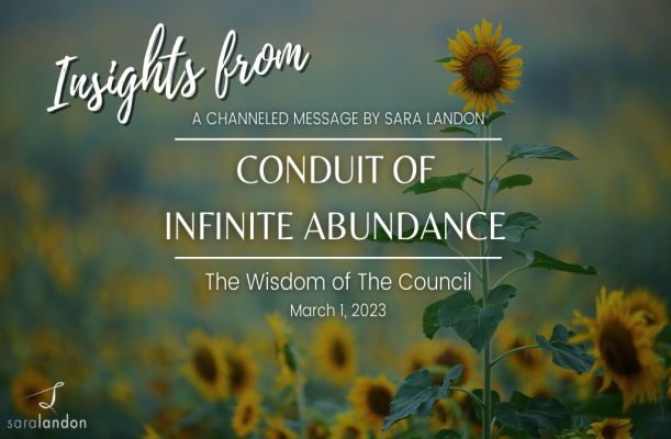 Insights from Conduit of Infinite Abundance - Wisdom of the Council Insights from Conduit of Infinite Abundance - Wisdom of the Council