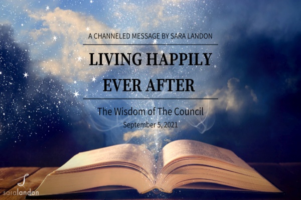 Living Happily Ever After - Wisdom of the Council Living Happily Ever After - Wisdom of the Council