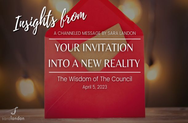 Insights from Your Invitation into a New Reality - Wisdom of the Council
