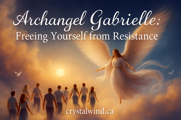 Archangel Gabrielle: Freeing yourself from Resistance