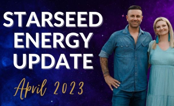 Starseed Energy Update - April 2023 Starseed Energy Update - April 2023