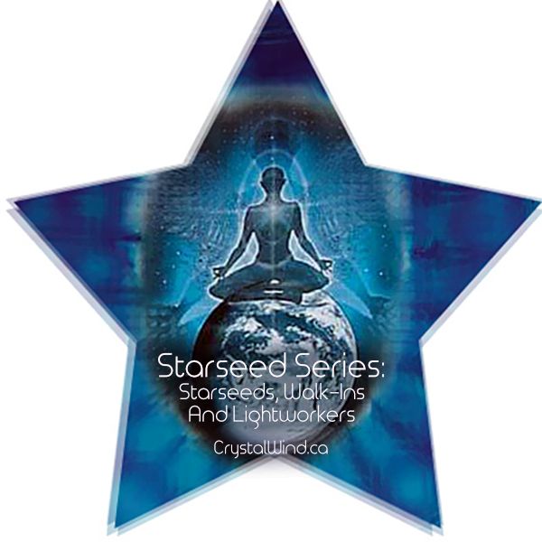 Starseed Series: Starseeds, Walk-Ins And Lightworkers