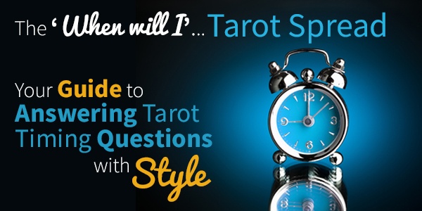 Your guide to answering tarot timing questions your-guide-to-answering-tarot-timing-questions-with-style