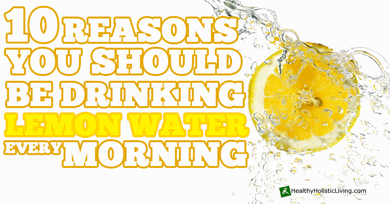 10 Reasons You Should Drink Lemon Water in the Mornings lemon-water