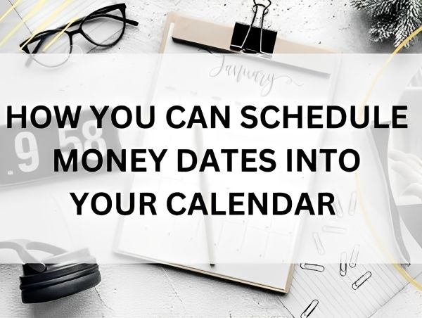 How You Can Schedule Healthy Money Dates into Your Calendar How You Can Schedule Healthy Money Dates into Your Calendar
