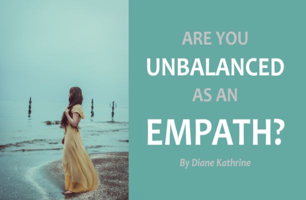 8 Signs That Show You Are Unbalanced As An Empath 8 Signs That Show You Are Unbalanced As An Empath