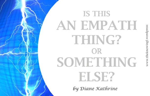 Is This An Empath Thing? Or Something Else? Is This An Empath Thing? Or Something Else?