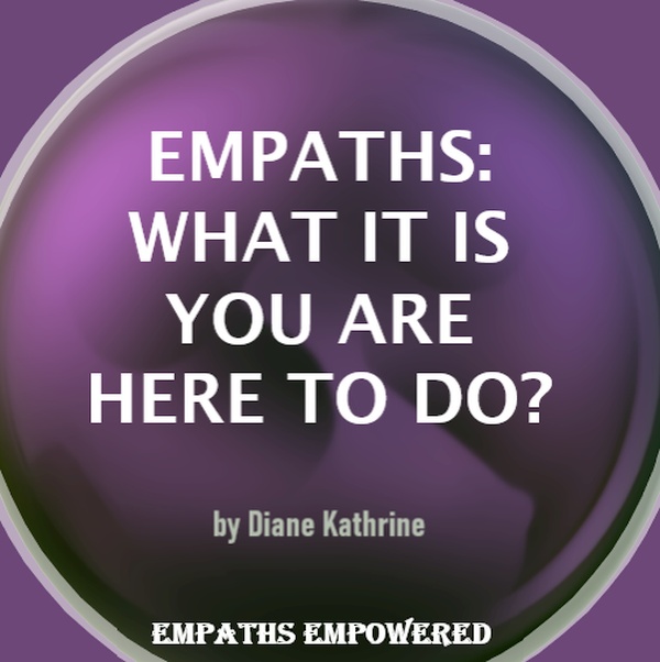 Empaths: What It Is You Are Here To Do?