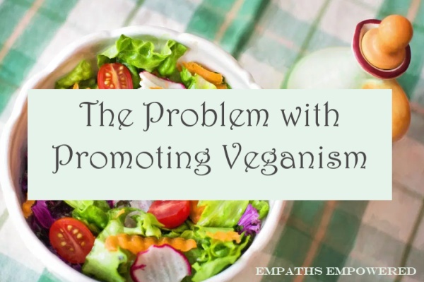 The Problem with Promoting Veganism