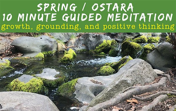 Spring/Ostara 10 Minute Guided Meditation For Growth, Grounding & Positive Thinking