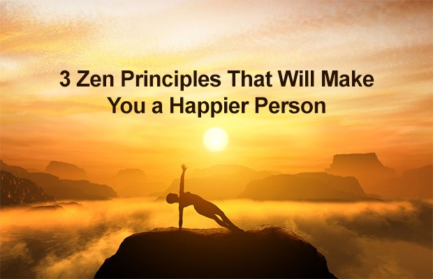 3 Zen Principles That Will Make You a Happier Person zen-principles