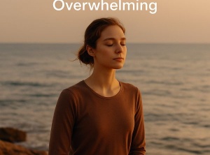 How To Calm Your Body When Life Feels Overwhelming