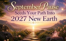 September Pause Seeds Your Path Into 2027 New Earth