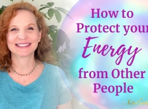 How To Protect Your Energy From Other People