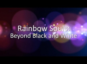 Rainbow Souls: Beyond Black and White