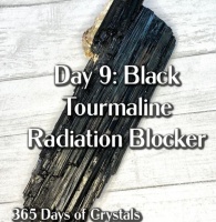 365 Days of Crystals - Day 9: Black Tourmaline Radiation Blocker