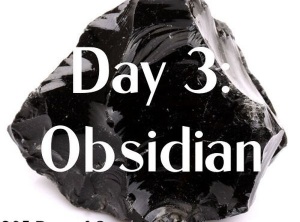 365 Days of Crystals - Day 3: Obsidian