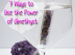 7 Ways to Use the Power of Amethyst