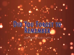 Did You Forget To Remember?
