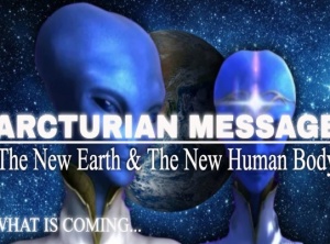 Arcturian Message - NEW Earth & NEW Body!