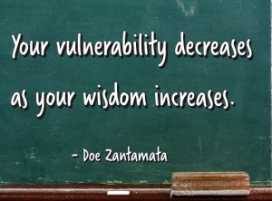 Your Vulnerability Decreases As Your Wisdom Increases