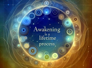 Awakening: A Lifetime Process