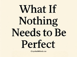 What If Nothing Needs to Be Perfect
