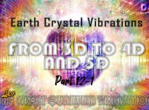 Earth Crystal Vibrations From 3D To 4D And 5D