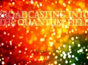 Broadcasting Into The Quantum Field