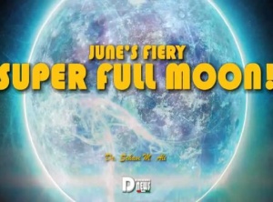 June’s Fiery Super Full Moon!