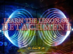 Learn The Lesson Of Detachment