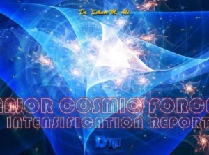 Major Cosmic Forces Intensification Report