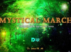 Mystical March: The Energies As We Approach The Equinox 