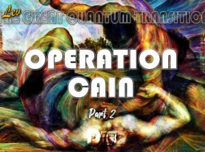 The Great Quantum Transition - Operation Cain: Part 2