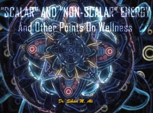 Scalar And Non-Scalar Energy And Other Points On Wellness