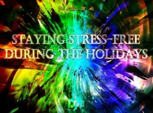 Staying Stress-Free During The Holidays