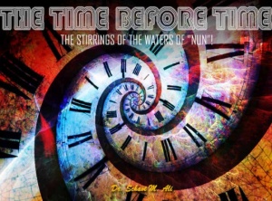 The Time Before Time; The Stirrings Of The Waters Of Nun
