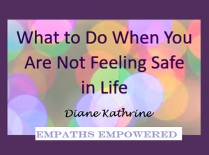 What to Do When You Are Not Feeling Safe in Life