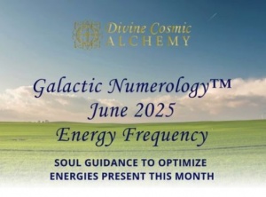 June 2025: Galactic Numerology™ Energy Frequencies