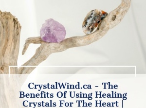 The Benefits Of Using Healing Crystals For The Heart