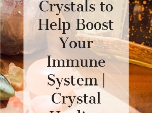 Crystals to Help Boost Your Immune System