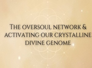 The Crystalline Divine Genome and The Oversoul Network