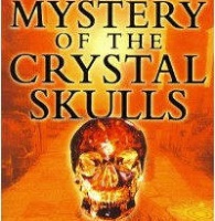 The Mystery of the Crystal Skulls: A Real Life Detective Story of the Ancient World