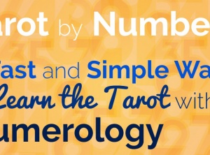 Tarot by Numbers: A Fast and Simple Way to Learn the Cards with Numerology