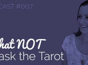 What NOT to Ask the Tarot