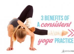 3 Benefits of a Consistent Yoga Practice